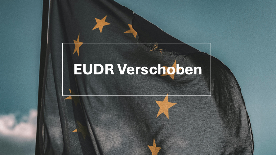EUDR Verschoben